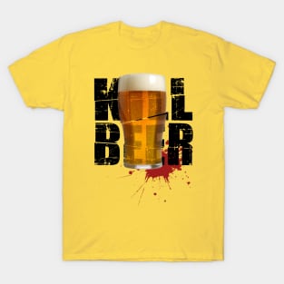 KILL BEER T-Shirt